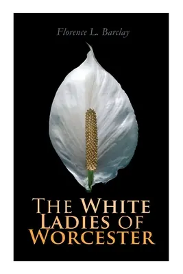 Las Damas Blancas de Worcester Romance histórico - The White Ladies of Worcester: Historical Romance