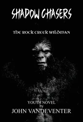 Cazadores de sombras: El salvaje de Rock Creek - Shadow Chasers: The Rock Creek Wildman