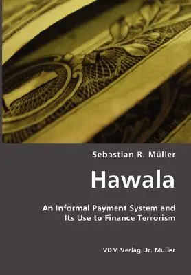 Hawala: Un sistema de pago informal y su uso para financiar el terrorismo - Hawala: An Informal Payment System and Its Use to Finance Terrorism