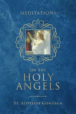 Meditaciones sobre los Santos Ángeles - Meditations on the Holy Angels
