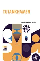 Tutankamón: El descubrimiento de su tumba por el conde de Carnarvon y Howard Carter - Tutankhamen: And The Discovery Of His Tomb By The Late Earl Of Carnarvon And Mr Howard Carter