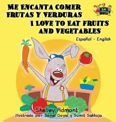 Me Encanta Comer Frutas y Verduras - I Love to Eat Fruits and Vegetables: Edición bilingüe español-inglés - Me Encanta Comer Frutas y Verduras - I Love to Eat Fruits and Vegetables: Spanish English Bilingual Edition