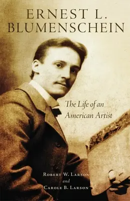 Ernest L. Blumenschein, 28 años: La vida de un artista americano - Ernest L. Blumenschein, 28: The Life of an American Artist