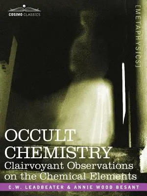 Química oculta: Observaciones clarividentes sobre los elementos químicos - Occult Chemistry: Clairvoyant Observations on the Chemical Elements