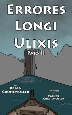 Errores Longi Ulixis, Pars II: Una novela latina - Errores Longi Ulixis, Pars II: A Latin Novella