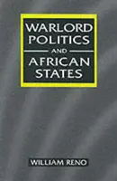 La política de los señores de la guerra y los Estados africanos - Warlord Politics and African States