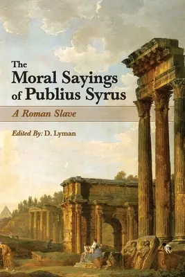 La moral de Publio Sirio: un esclavo romano - The Moral Sayings of Publius Syrus: A Roman Slave