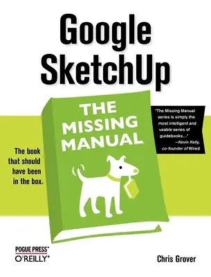 Google Sketchup: El manual que faltaba: El manual que faltaba - Google Sketchup: The Missing Manual: The Missing Manual