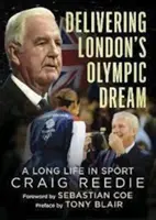 Cumplir el sueño olímpico de Londres - Una larga vida en el deporte - Hechos destacados y crisis - Delivering London's Olympic Dream - A Long Life in Sport-Highlights and Crises