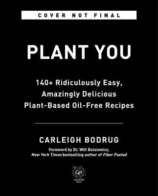 Plantyou: 140+ Ridículamente Fáciles, Asombrosamente Deliciosas Recetas Vegetales Sin Aceite - Plantyou: 140+ Ridiculously Easy, Amazingly Delicious Plant-Based Oil-Free Recipes