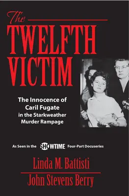 La duodécima víctima: La inocencia de Caril Fugate en el asesinato de Starkweather - The Twelfth Victim: The Innocence of Caril Fugate in the Starkweather Murder Rampage