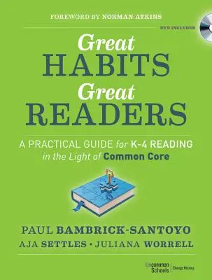 Grandes hábitos, grandes lectores: Una guía práctica para la lectura K - 4 a la luz de Common Core - Great Habits, Great Readers: A Practical Guide for K - 4 Reading in the Light of Common Core