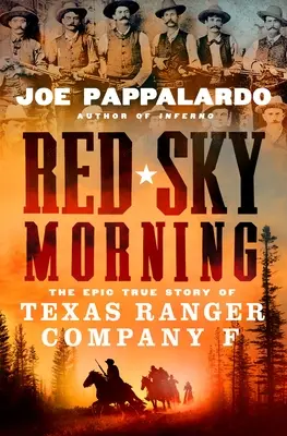 Red Sky Morning: La épica historia real de la Compañía F de los Rangers de Texas - Red Sky Morning: The Epic True Story of Texas Ranger Company F