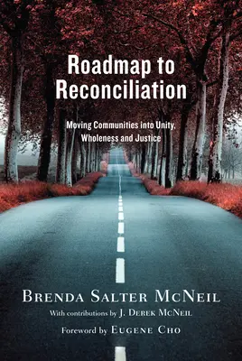 Hoja de ruta hacia la reconciliación: Hacia la unidad, la integridad y la justicia de las comunidades - Roadmap to Reconciliation: Moving Communities Into Unity, Wholeness and Justice