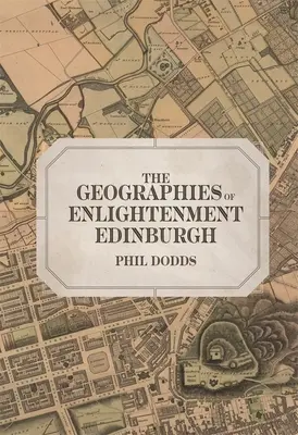 Geografías de la Ilustración de Edimburgo - The Geographies of Enlightenment Edinburgh