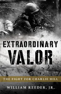 Extraordinary Valor: La lucha por Charlie Hill en Vietnam - Extraordinary Valor: The Fight for Charlie Hill in Vietnam