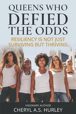 Reinas que desafiaron las adversidades: la resiliencia no es sólo sobrevivir, sino prosperar - Queens Who Defied the Odds: Resiliency is Not Just Surviving but Thriving