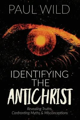 Identificando al Anticristo: Revelando verdades, confrontando mitos y conceptos erróneos - Identifying the Antichrist: Revealing Truths, Confronting Myths & Misconceptions