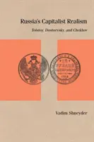 El realismo capitalista ruso: Tolstoi, Dostoievski y Chéjov - Russia's Capitalist Realism: Tolstoy, Dostoevsky, and Chekhov