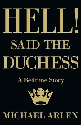 El infierno Dijo la duquesa - Hell! Said the Duchess