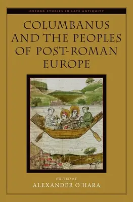 Columbano y los pueblos de la Europa posromana - Columbanus and the Peoples of Post-Roman Europe