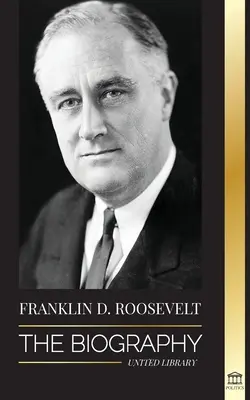 Franklin D. Roosevelt: La Biografía - Vida Política de un Demócrata Cristiano; Política Exterior y el Nuevo Trato de Libertad para América - Franklin D. Roosevelt: The Biography - Political Life of a Christian Democrat; Foreign Policy and the New Deal of Liberty for America