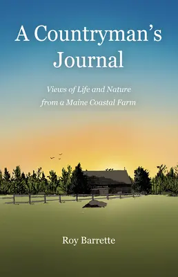 Diario de un campesino: Perspectivas de la vida y la naturaleza desde una granja de la costa de Maine - A Countryman's Journal: Views of Life and Nature from a Maine Coastal Farm