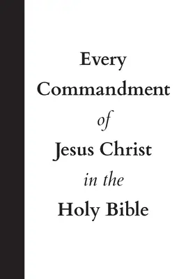 Cada mandamiento de Jesucristo en la Santa Biblia - Every Commandment of Jesus Christ In The Holy Bible