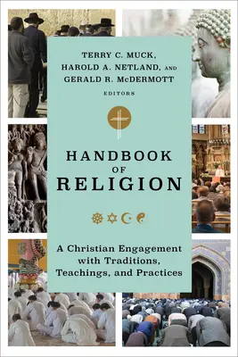 Handbook of Religion: Un compromiso cristiano con las tradiciones, enseñanzas y prácticas - Handbook of Religion: A Christian Engagement with Traditions, Teachings, and Practices