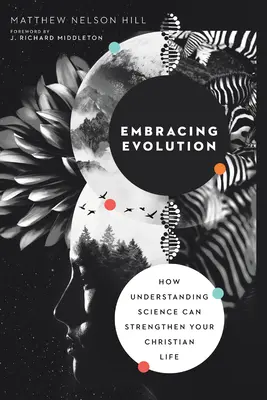 Abrazar la evolución: Cómo la comprensión de la ciencia puede fortalecer su vida cristiana - Embracing Evolution: How Understanding Science Can Strengthen Your Christian Life