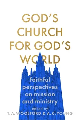 Iglesia de Dios para el mundo de Dios: Perspectivas fieles sobre misión y ministerio - God's Church for God's World: Faithful Perspectives on Mission and Ministry