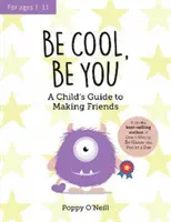 Sé guay, sé tú - Guía infantil para hacer amigos - Be Cool, Be You - A Child's Guide to Making Friends