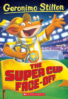 El enfrentamiento de la Supercopa (Geronimo Stilton nº 81) - The Super Cup Face-Off (Geronimo Stilton #81)