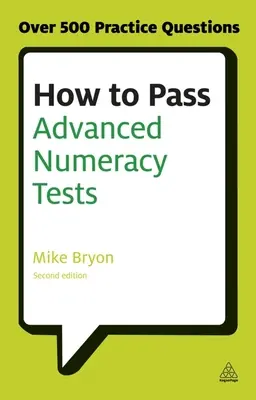 Cómo aprobar los exámenes de aritmética avanzada: Mejora tus resultados en los tests psicométricos de razonamiento numérico e interpretación de datos - How to Pass Advanced Numeracy Tests: Improve Your Scores in Numerical Reasoning and Data Interpretation Psychometric Tests