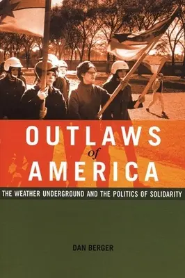 Proscritos de América: The Weather Underground y la política de la solidaridad - Outlaws of America: The Weather Underground and the Politics of Solidarity