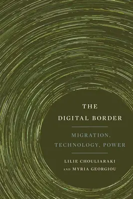 La frontera digital: Migración, tecnología y poder - The Digital Border: Migration, Technology, Power