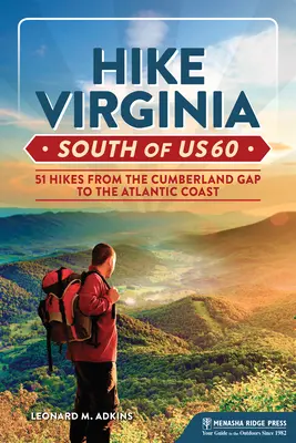 Hike Virginia South of Us 60: 51 rutas desde Cumberland Gap hasta la costa atlántica - Hike Virginia South of Us 60: 51 Hikes from the Cumberland Gap to the Atlantic Coast