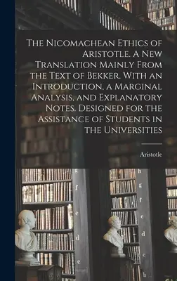 La ética a Nicómaco de Aristóteles. Una nueva traducción tomada principalmente del texto de Bekker. Con una introducción, un análisis marginal y una nota explicativa - The Nicomachean Ethics of Aristotle. A New Translation Mainly From the Text of Bekker. With an Introduction, a Marginal Analysis, and Explanatory Note