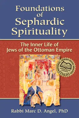 Fundamentos de la espiritualidad sefardí: La vida interior de los judíos del Imperio Otomano - Foundations of Sephardic Spirituality: The Inner Life of Jews of the Ottoman Empire