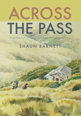 A través del paso: Una colección de textos sobre el senderismo - Across the Pass: A Collection of Tramping Writing