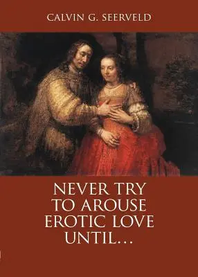 Never Try to Arouse Erotic Love Until . . .: The Song of Songs, en Crítica de Salomón: Un compañero de estudio - Never Try to Arouse Erotic Love Until . . .: The Song of Songs, in Critique of Solomon: A Study Companion