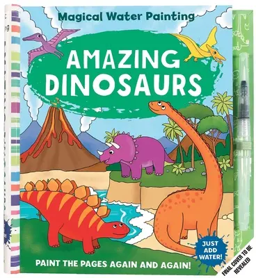 Pintura Mágica al Agua: Dinosaurios asombrosos: (Libro de actividades artísticas, Libros para viajar en familia, Libros para colorear para niños, Colorear y difuminar mágicamente) - Magical Water Painting: Amazing Dinosaurs: (Art Activity Book, Books for Family Travel, Kids' Coloring Books, Magic Color and Fade)