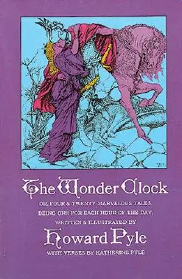 El Reloj Maravilloso O, Cuatro y Veinte Cuentos Maravillosos - The Wonder Clock Or, Four and Twenty Marvelous Tales