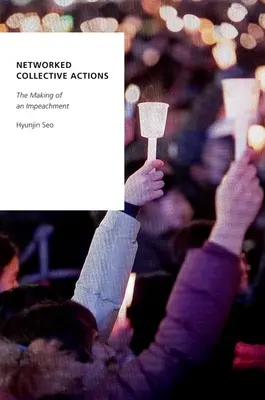 Acciones colectivas en red: El proceso de destitución - Networked Collective Actions: The Making of an Impeachment