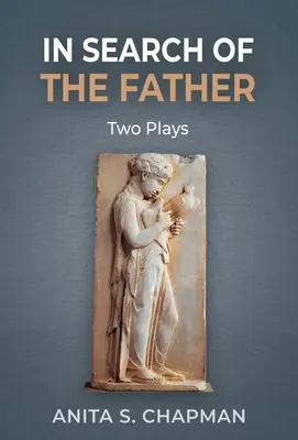 En busca del padre: Dos obras - In Search of the Father: Two Plays