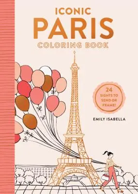 Iconic Paris Coloring Book: 24 Sights to Send and Frame (en inglés) - Iconic Paris Coloring Book: 24 Sights to Send and Frame