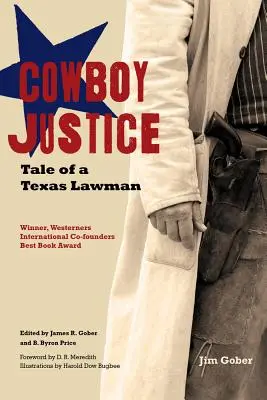 Justicia vaquera: Historia de un agente de la ley de Texas - Cowboy Justice: Tale of a Texas Lawman
