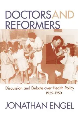 Médicos y reformistas: Discusión y debate sobre política sanitaria, 1925-1950 - Doctors and Reformers: Discussion and Debate Over Health Policy, 1925-1950