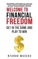 Bienvenido a la libertad financiera: Entra en el Juego y Juega para Ganar - Welcome to Financial Freedom: Get in the Game and Play to Win