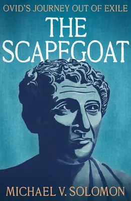 El chivo expiatorio: El viaje de Ovidio para salir del exilio - The Scapegoat: Ovid's Journey Out of Exile